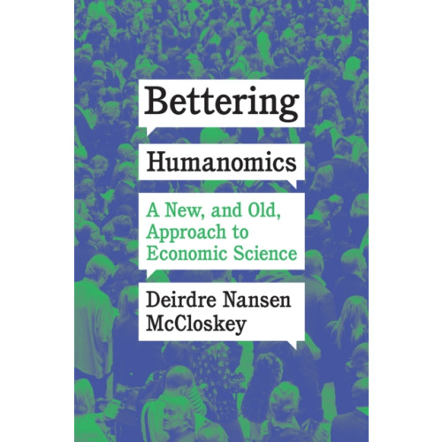 The university of chicago press Bettering Humanomics (inbunden, eng)