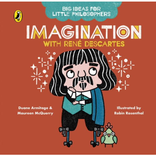 Penguin Random House Children's UK Big Ideas for Little Philosophers: Imagination with Descartes (bok, board book, eng)