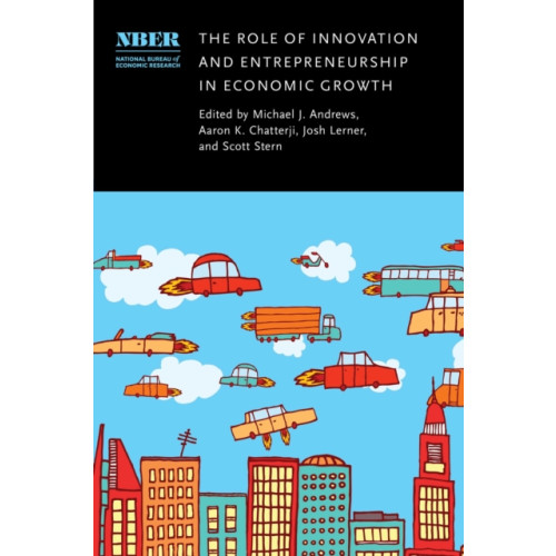 The university of chicago press The Role of Innovation and Entrepreneurship in Economic Growth (inbunden, eng)