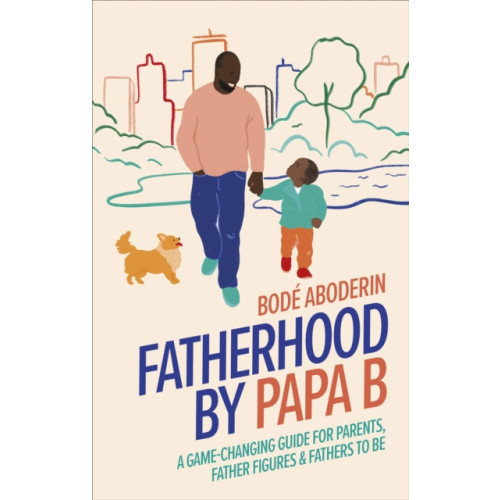Dorling Kindersley Ltd Fatherhood by Papa B (inbunden, eng)