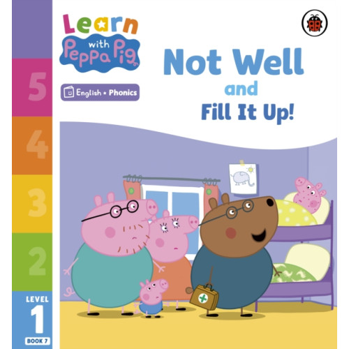 Penguin Random House Children's UK Learn with Peppa Phonics Level 1 Book 7 – Not Well and Fill it Up! (Phonics Reader) (häftad, eng)