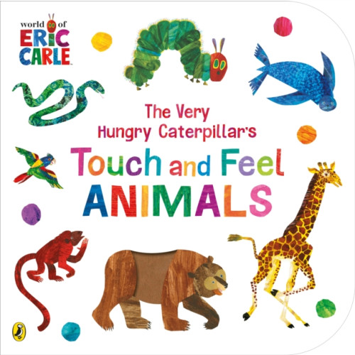 Penguin Random House Children's UK The Very Hungry Caterpillar’s Touch and Feel Animals (bok, board book, eng)