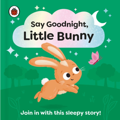 Penguin Random House Children's UK Say Goodnight, Little Bunny (bok, board book, eng)