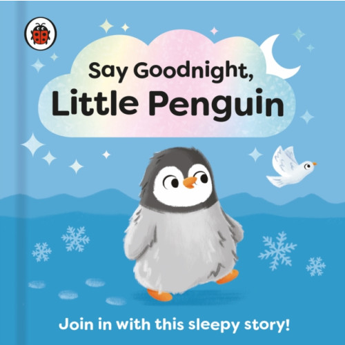 Penguin Random House Children's UK Say Goodnight, Little Penguin (bok, board book, eng)