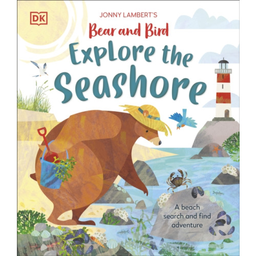 Dorling Kindersley Ltd Jonny Lambert’s Bear and Bird Explore the Seashore (inbunden, eng)