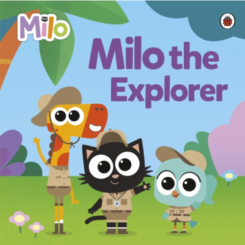 Penguin Random House Children's UK Milo: Milo the Explorer (häftad, eng)
