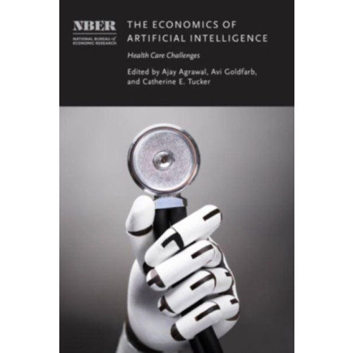 The university of chicago press The Economics of Artificial Intelligence (inbunden, eng)