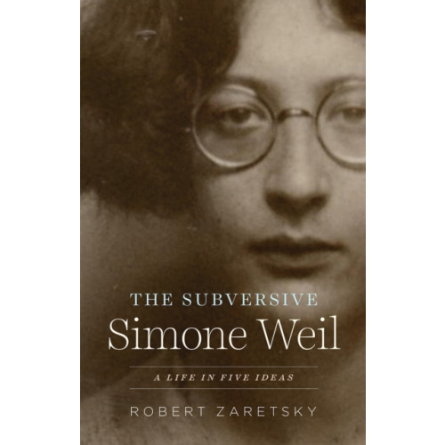 The university of chicago press The Subversive Simone Weil (inbunden, eng)