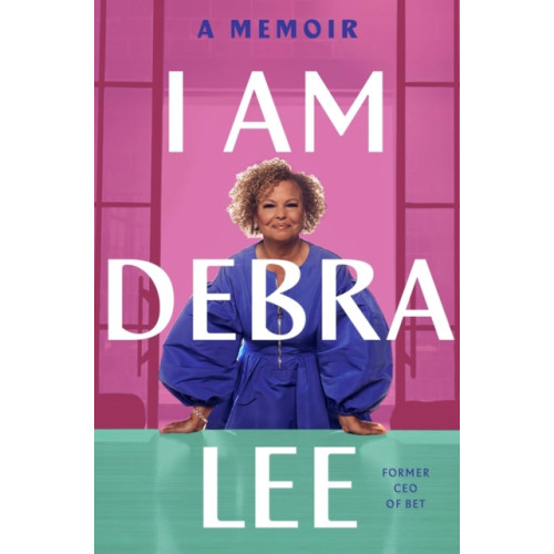 Hachette Books I Am Debra Lee (inbunden, eng)