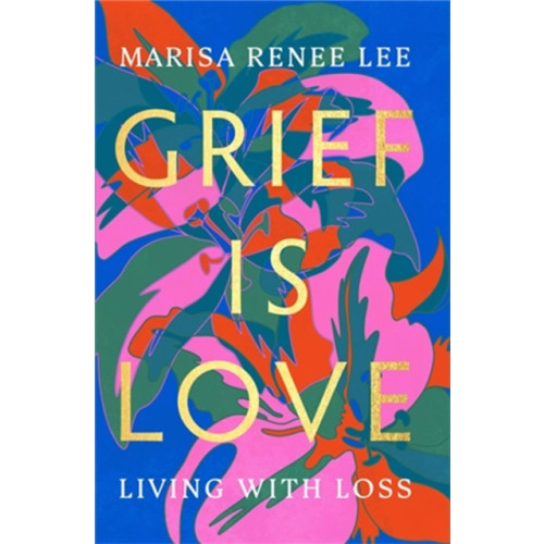 Hachette Books Grief Is Love (inbunden, eng)