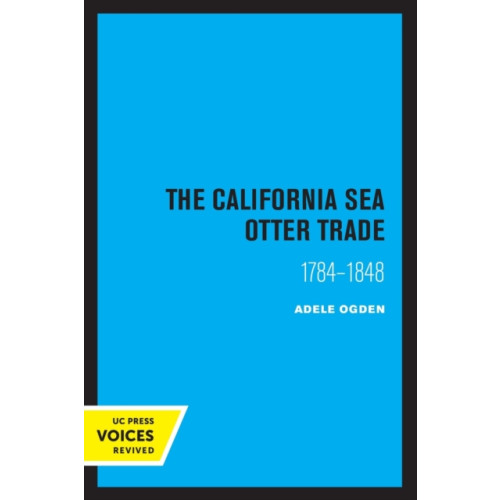 University of california press The California Sea Otter Trade 1784-1848 (häftad, eng)