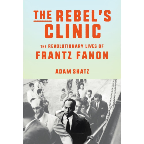 Farrar, Straus and Giroux The Rebel's Clinic (inbunden, eng)