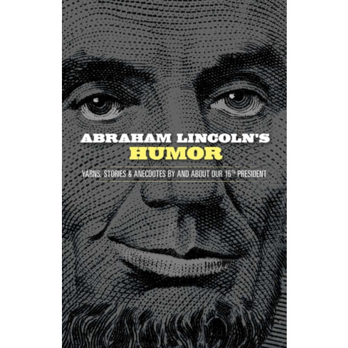 Dover publications inc. Abraham Lincoln's Humor: Yarns, Stories, and Anecdotes by and About Our 16th President (häftad)