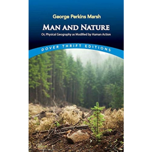 Dover publications inc. Man and Nature: or, Physical Geography as Modified by Human Action (häftad, eng)