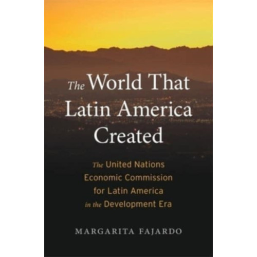 Harvard university press The World That Latin America Created (inbunden, eng)