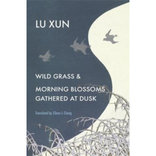 Harvard university press Wild Grass and Morning Blossoms Gathered at Dusk (inbunden, eng)