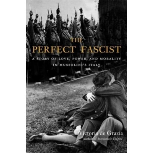 Harvard university press The Perfect Fascist (häftad, eng)