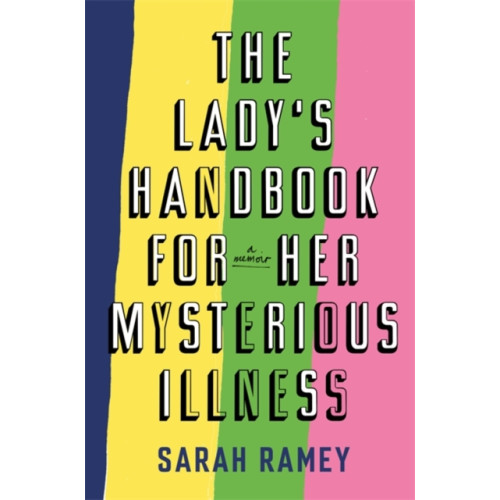 Little, Brown Book Group The Lady's Handbook For Her Mysterious Illness (inbunden, eng)