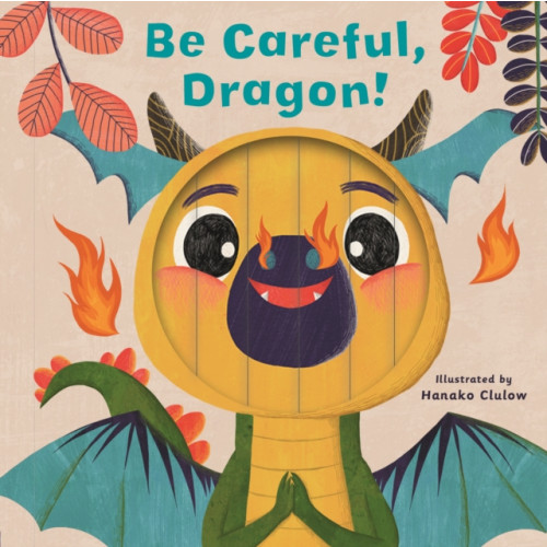 Quarto Publishing Plc Little Faces: Be Careful, Dragon! (bok, board book, eng)