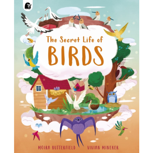 Quarto Publishing Plc The Secret Life of Birds (inbunden, eng)