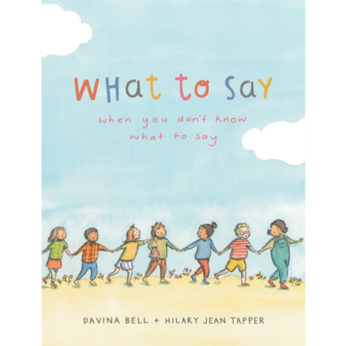 Hachette Australia What to Say When You Don't Know What to Say (inbunden, eng)