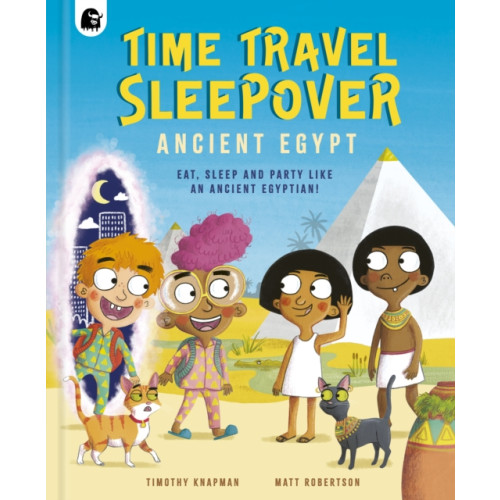 Quarto Publishing Plc Time Travel Sleepover: Ancient Egypt (inbunden, eng)