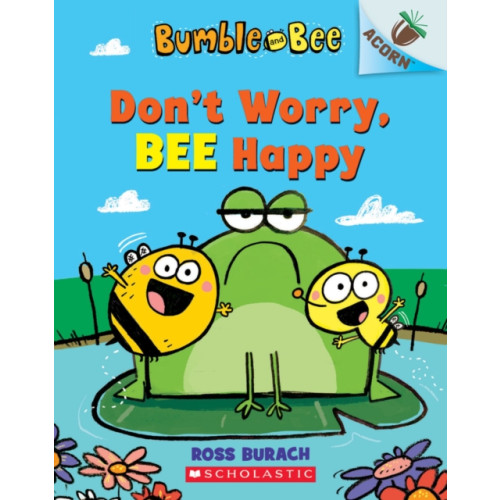 Scholastic Bumble and Bee: Don't Worry, Bee Happy (häftad, eng)