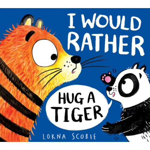 Scholastic I Would Rather Hug A Tiger (PB) (häftad, eng)