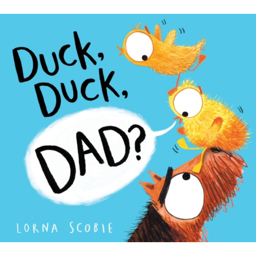 Scholastic Duck, Duck, Dad? (HB) (inbunden, eng)