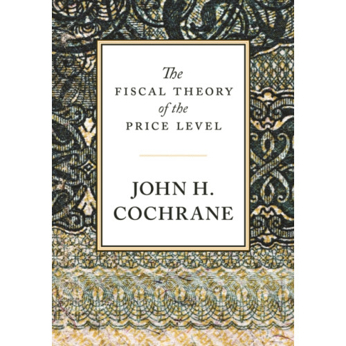 Princeton University Press The Fiscal Theory of the Price Level (inbunden, eng)
