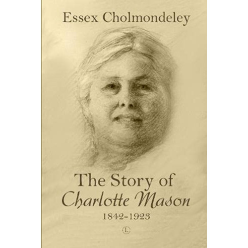 James Clarke & Co Ltd The Story of Charlotte Mason, 1842-1923 (häftad, eng)