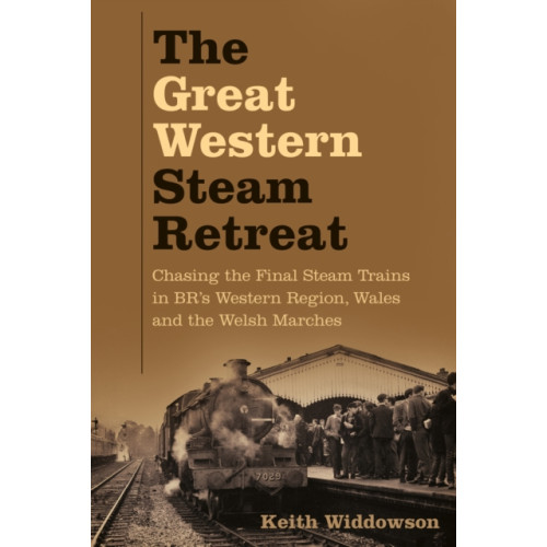 The History Press Ltd The Great Western Steam Retreat (häftad, eng)