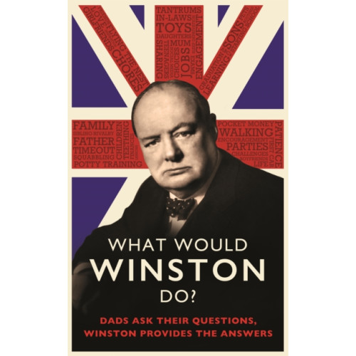 Little, Brown Book Group What Would Winston Do?: Dads ask their questions, Winston provides the answers (inbunden, eng)