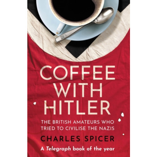 Oneworld Publications Coffee with Hitler (häftad, eng)