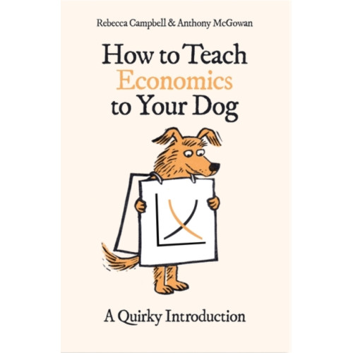Oneworld Publications How to Teach Economics to Your Dog (häftad, eng)
