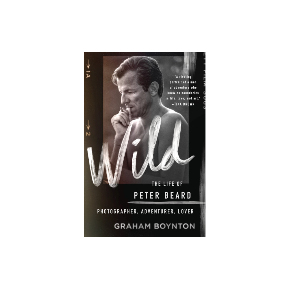 Produktbild för Wild: The Life of Peter Beard: Photographer, Adventurer, Lover (inbunden, eng)