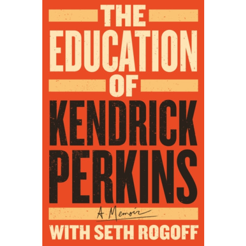 St. Martin's Publishing Group The Education of Kendrick Perkins (inbunden, eng)