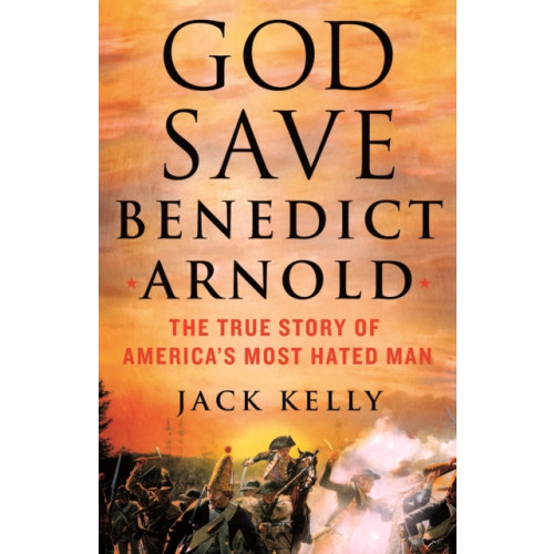 St Martins Pr God Save Benedict Arnold (inbunden, eng)