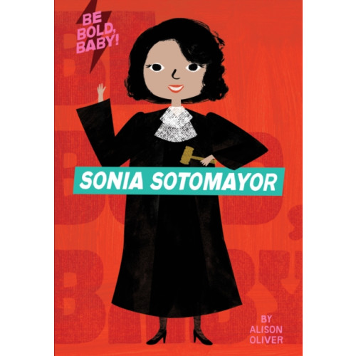 Houghton Mifflin Harcourt Publishing Company Be Bold, Baby: Sonia Sotomayor (bok, board book, eng)