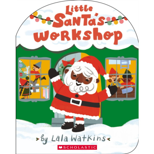 Scholastic US Little Santa's Workshop (A Good Vibes Book) (BB) (bok, board book, eng)