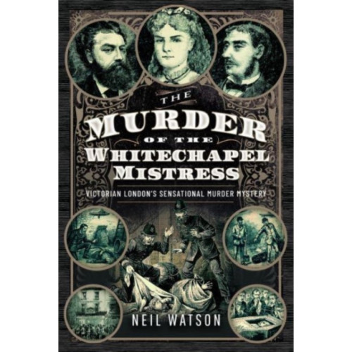 Pen & Sword Books Ltd The Murder of the Whitechapel Mistress (inbunden, eng)