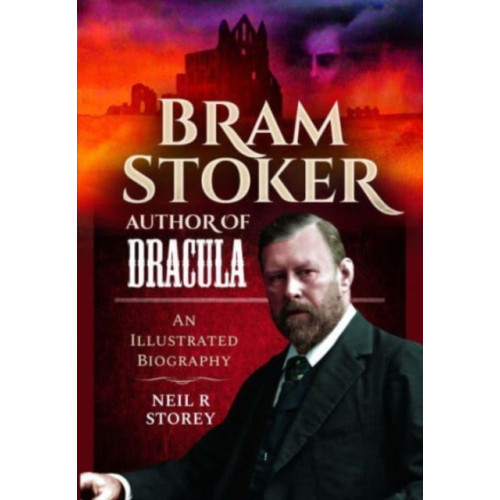 Pen & Sword Books Ltd Bram Stoker: Author of Dracula (inbunden, eng)