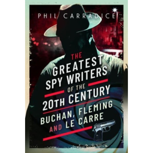 Pen & Sword Books Ltd The Greatest Spy Writers of the 20th Century (inbunden, eng)