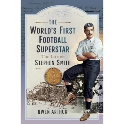 Pen & Sword Books Ltd The World s First Football Superstar (inbunden, eng)