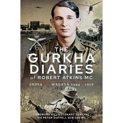Pen & Sword Books Ltd The Gurkha Diaries of Robert Atkins MC (inbunden, eng)