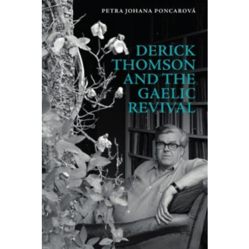 Edinburgh university press Derick Thomson and the Gaelic Revival (inbunden, eng)