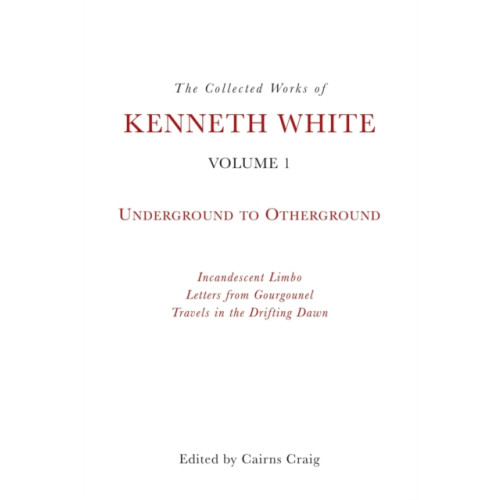 Edinburgh university press The Collected Works of Kenneth White, Volume 1 (häftad, eng)