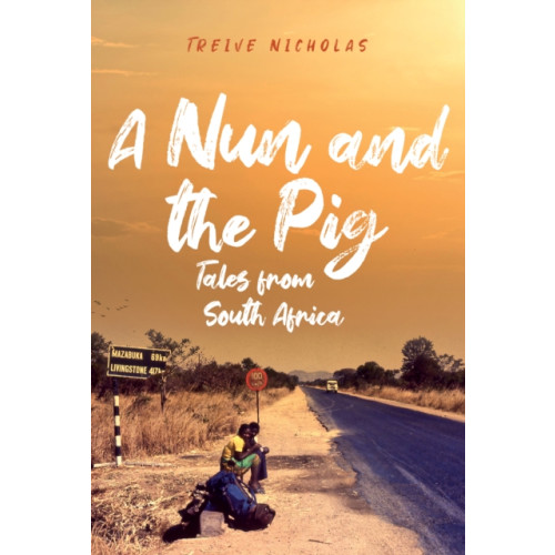 Amberley Publishing A Nun and the Pig: Tales from South Africa (inbunden, eng)