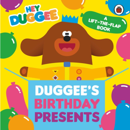 Penguin Random House Children's UK Hey Duggee: Duggee's Birthday Presents Lift-the-Flap (bok, board book, eng)