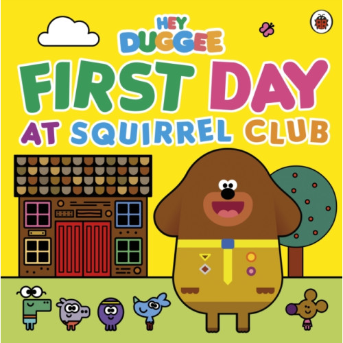 Penguin Random House Children's UK Hey Duggee: First Day at Squirrel Club (häftad, eng)